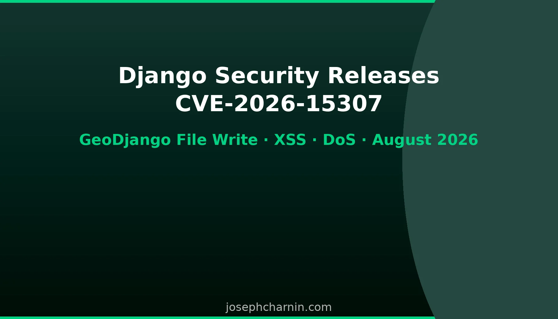 Django security releases August 2026 CVE-2026-15307 GeoDjango file write vulnerability patch