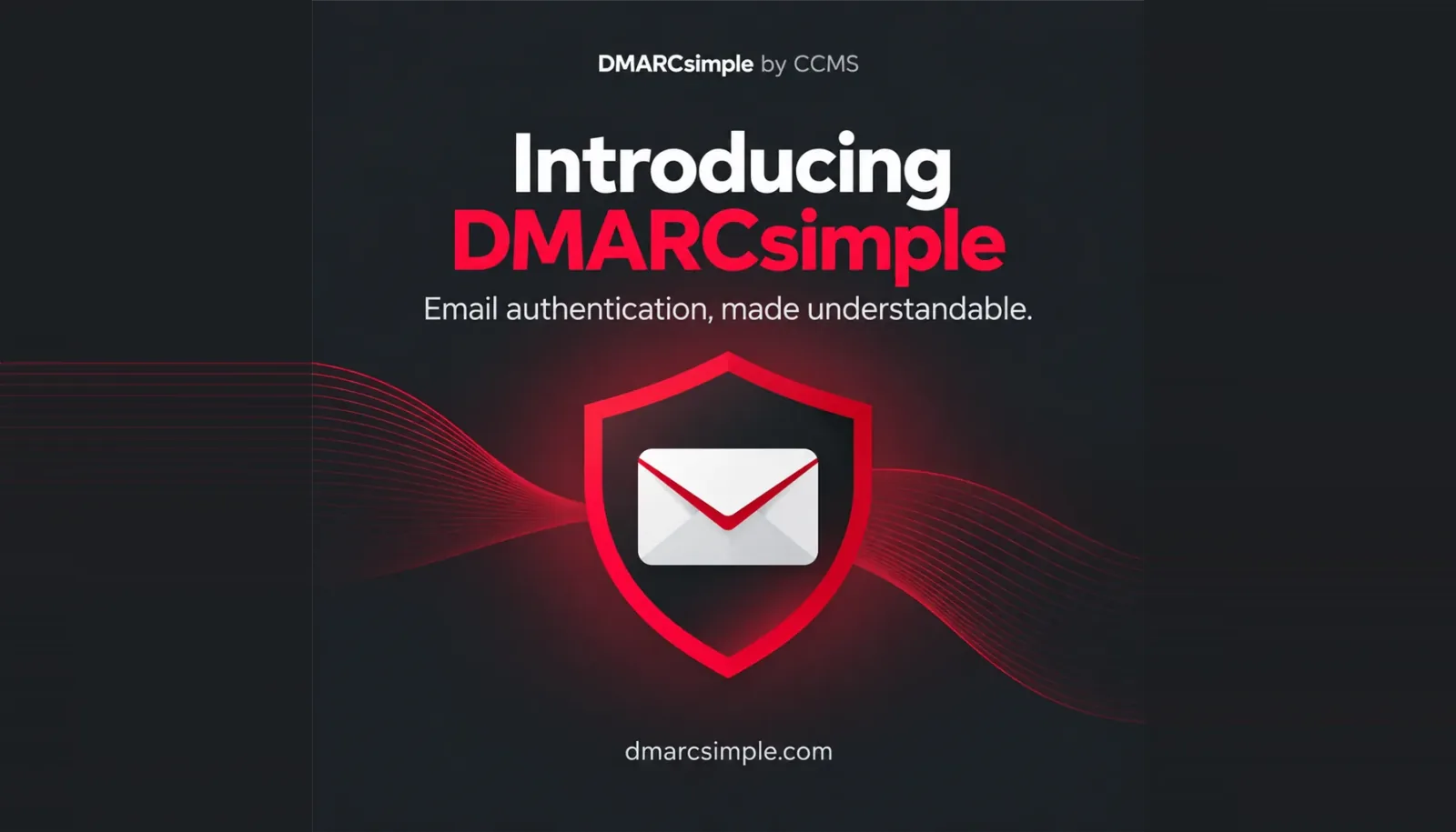 Introducing DMARCsimple by CCMS: a white envelope inside a red shield on a dark charcoal background with the tagline Email authentication, made understandable
